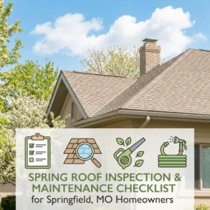 Spring roof inspection and maintenance checklist for springfield, mo homeowners
